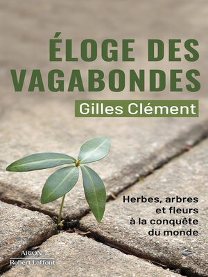 cover image of Éloge des vagabondes--Herbes, arbres et fleurs à la conquête du monde